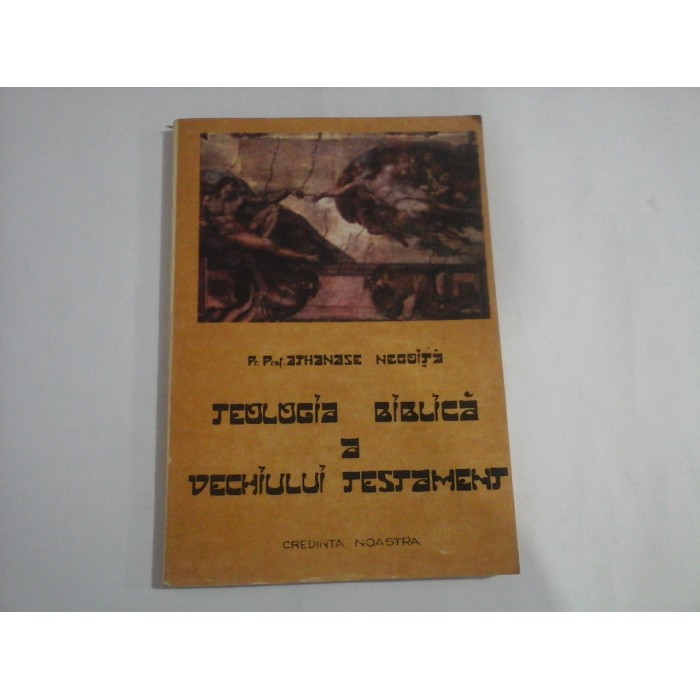 TEOLOGIA BIBLICA A VECHIULUI TESTAMENT  -  PR. PROF. ATHANASE NEGOITA